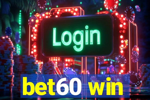 bet60 win